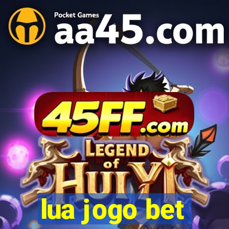 lua jogo bet